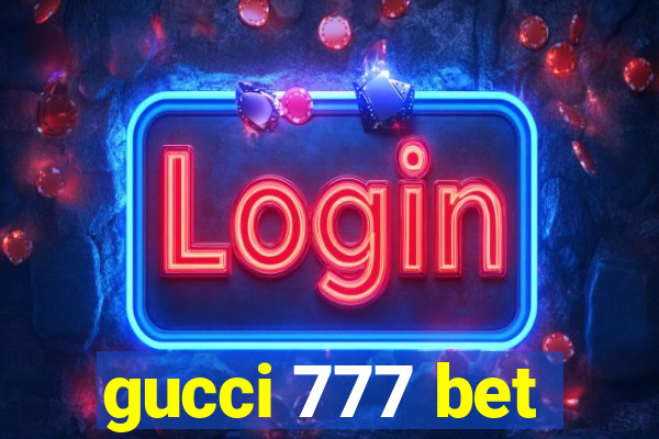 gucci 777 bet